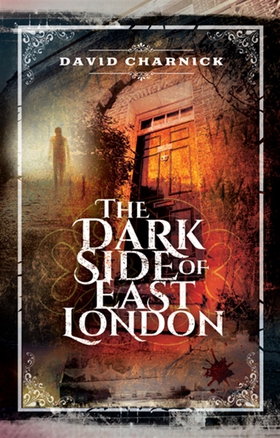 The Dark Side of East London (e-bok) av David C
