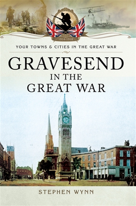 Gravesend in the Great War (e-bok) av Stephen W