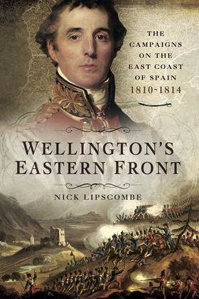 Wellington's Eastern Front (e-bok) av Nick Lips