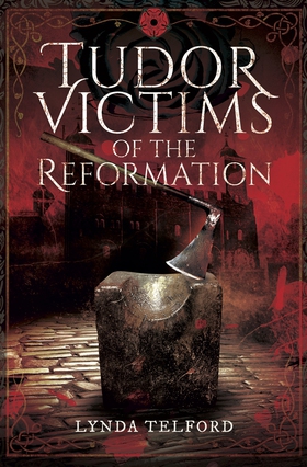 Tudor Victims of the Reformation (e-bok) av Lyn