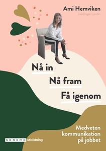 Nå in. Nå fram. Få igenom. Medveten kommunikati