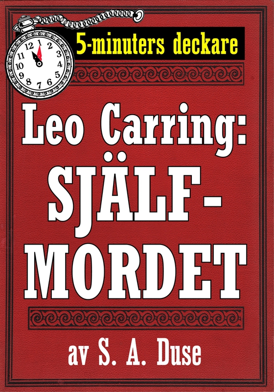 5-minuters deckare. Leo Carring: Själfmordet. Återutgivning av text från 1921