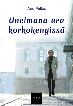 Unelmana ura korkokengissä (e-bok) av Anu Pella