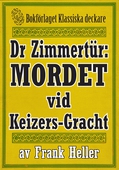 Doktor Zimmertür: Mordet vid Keizers-Gracht. Återutgivning av text från 1929