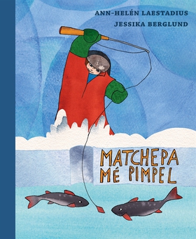 Matchepa mé pimpel (e-bok) av Ann-Helén Laestad