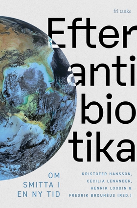 Efter antibiotika : Om smitta i en ny tid (e-bo