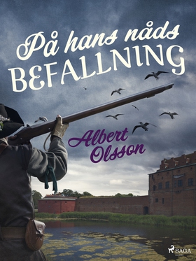 På hans nåds befallning (e-bok) av Albert Olsso