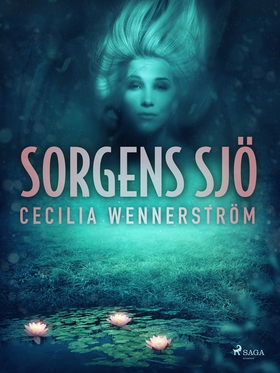 Sorgens sjö (e-bok) av Cecilia Wennerström