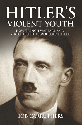 Hitler's Violent Youth (e-bok) av Bob Carruther