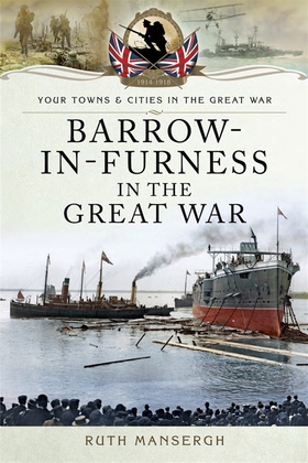 Barrow-in-Furness in the Great War (e-bok) av R