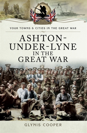 Ashton-Under-Lyne in the Great War (e-bok) av G