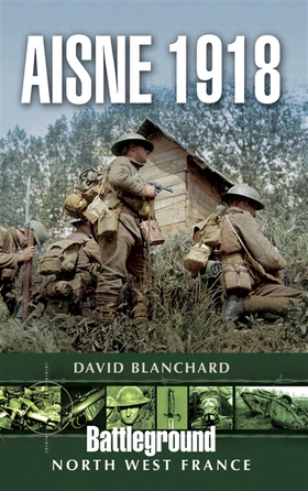 Aisne 1918 (e-bok) av David Blanchard