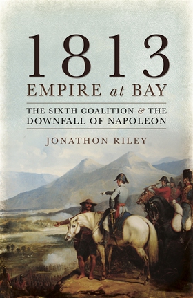 1813: Empire at Bay (e-bok) av Jonathon Riley