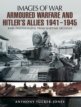 Armoured Warfare and Hitler's Allies 1941-1945 