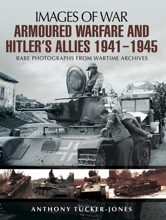 Armoured Warfare and Hitler's Allies 1941-1945
