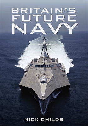 Britain’s Future Navy (e-bok) av Nick Childs