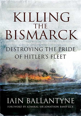 Killing the Bismarck (e-bok) av Iain Ballantyne