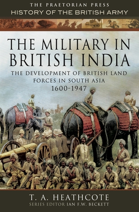 The Military in British India (e-bok) av T.A. H