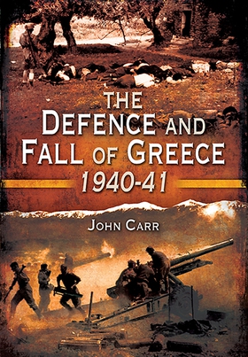 The Defence and Fall of Greece 1940-1941 (e-bok