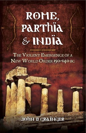 Rome, Parthia and India (e-bok) av John D. Grai