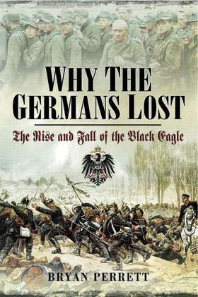 Why the Germans Lost (e-bok) av Bryan Perrett