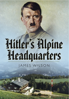 Hitler's Alpine Headquarters (e-bok) av James W