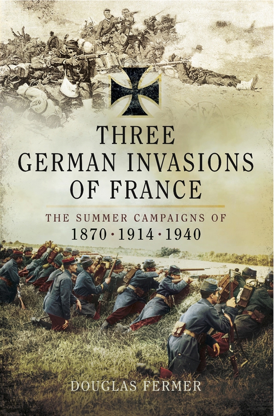 Three German Invasions of France (e-bok) av Douglas Fermer