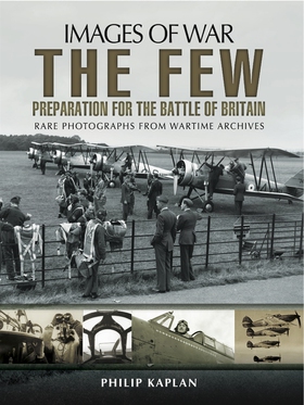 The Few: Preparation for the Battle of Britain 