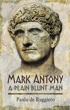 Mark Antony: A Plain Blunt Man (e-bok) av Paolo