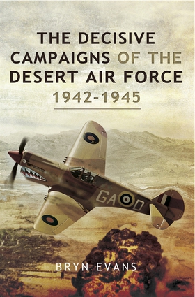 The Decisive Campaigns of the Desert Air Force 