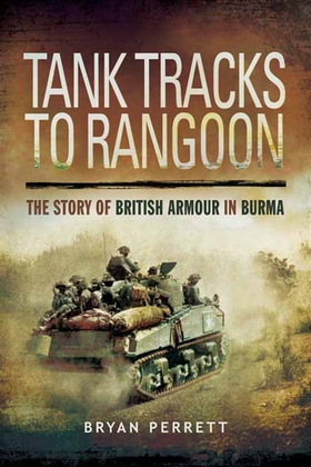 Tank Tracks to Rangoon (e-bok) av Bryan Perrett