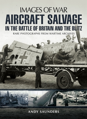 Aircraft Salvage in the Battle of Britain and t