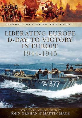 Liberating Europe: D-Day to Victory in Europe 1