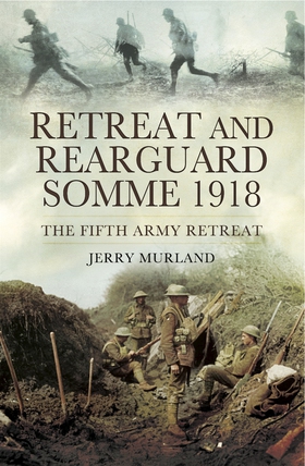 Retreat and Rearguard- Somme 1918 (e-bok) av Je