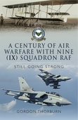 A Century of Air Warfare With Nine (IX) Squadron, RAF