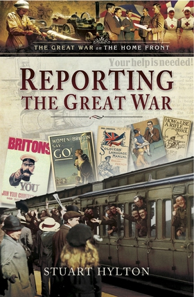 Reporting the Great War (e-bok) av Stuart Hylto