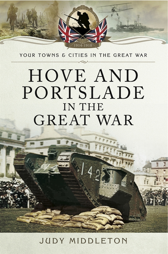 Hove and Portslade in the Great War (e-bok) av Judy Middleton