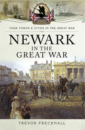 Newark in the Great War (e-bok) av Trevor Freck