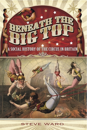 Beneath the Big Top (e-bok) av Steve Ward