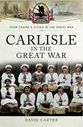 Carlisle in the Great War (e-bok) av David Cart