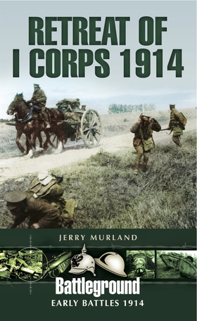 Retreat of I Corps 1914 (e-bok) av Jerry Murlan