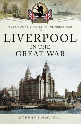 Liverpool in the Great War (e-bok) av Stephen M