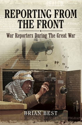 Reporting from the Front (e-bok) av Brian Best