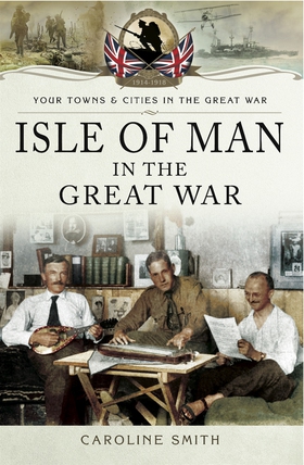 Isle of Man in the Great War (e-bok) av Carolin