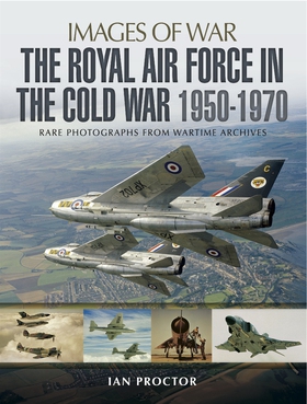 The Royal Air Force in the Cold War 1950-1970 (