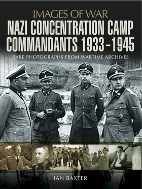 Nazi Concentration Camp Commandants 1933-1945 (