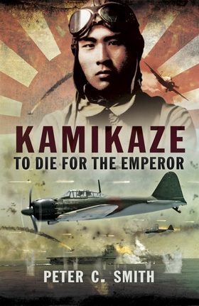 Kamikaze - To Die for the Emperor (e-bok) av Pe