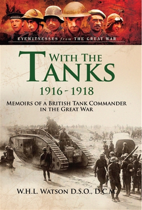 With the Tanks 1916-1918 (e-bok) av W.H.L. Wats