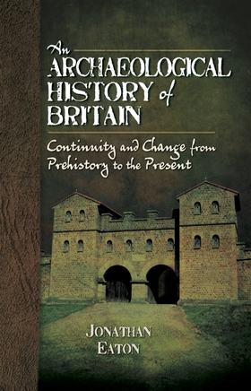 An Archaeological History of Britain (e-bok) av