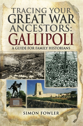 Tracing Your Great War Ancestors: The Gallipoli